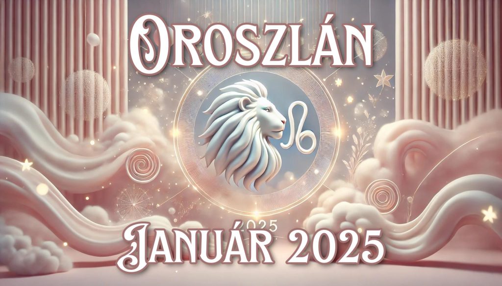 Oroszlán januári horoszkóp 2025